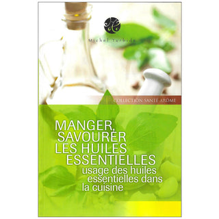 Manger, Savourer les Huiles Essentielles (in French only)